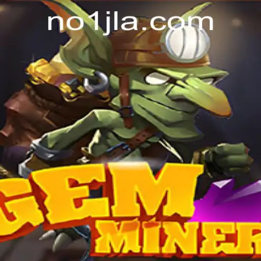 Exploring the Exciting World of GemMiner: A Journey with NO1 JL